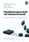 Handhabungstechnik mit Robotertechnik : Funktion, Arbeitsweise, Programmierung - eBook