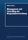Management und Controlling der Neuproduktentstehung : Gestaltungsansatz, Ziele und Manahmen - eBook
