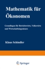 Mathematik fur Okonomen : Grundlagen fur Betriebswirte, Volkswirte und Wirtschaftsingenieure - eBook