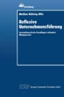 Reflexive Unternehmensfuhrung : Systemtheoretische Grundlagen rationalen Managements - eBook