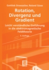 Rotation, Divergenz und Gradient : Leicht verstandliche Einfuhrung in die elektromagnetische Feldtheorie - eBook