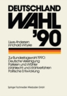 Deutschland Wahl '90 : Zur Bundestagswahl 1990: Deutsche Vereinigung Parteien und Wahler Wahlrecht und Wahlverfahren Politischen Entwicklung - eBook