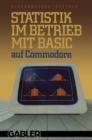 Statistik im Betrieb mit BASIC auf Commodore : - 45 vollstandige Programme - - eBook