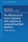 The Efficient Use of Vector Computers with Emphasis on Computational Fluid Dynamics : A GAMM-Workshop - eBook