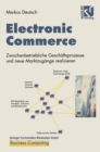 Electronic Commerce : Zwischenbetriebliche Geschaftsprozesse und neue Marktzugange realisieren - eBook