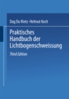 Praktisches Handbuch der Lichtbogenschweissung - eBook