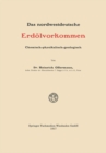 Das nordwestdeutsche Erdolvorkommen : Chemisch-physikalisch-geologisch - eBook