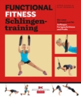 Functional Fitness Schlingentraining : Der neue Fitnesstrend fur Anfanger, Fortgeschrittene und Profis - eBook