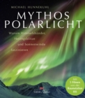 Mythos Polarlicht : Warum Himmelsbander, Heringsblitze und Sonnenwinde faszinieren - eBook