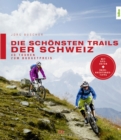 Die schonsten Trails der Schweiz : 40 Touren zum Budgetpreis - eBook