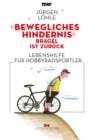 "Bewegliches Hindernis" - Bragel ist zuruck : Lebenshilfe fur Hobby-Radsportler - eBook