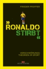 "Ronaldo stirbt" : Verschworungstheorien im Sport - eBook