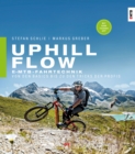 Uphill-Flow : E-MTB-Fahrtechnik - Von den Basics bis zu den Tricks der Profis - eBook