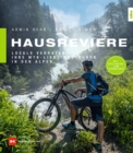 Hausreviere : Locals verraten ihre MTB-Lieblingstouren in den Alpen - eBook