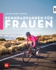 Rennradfahren fur Frauen : In 12 Wochen zur Bestform - eBook