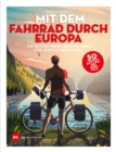 Mit dem Fahrrad durch Europa : Die besten 50 Mehrtages-Touren fur jedes Fitness-Level - eBook