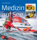 Medizin auf See : Erste Hilfe, Diagnose, Behandlung - eBook