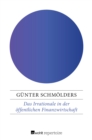 Das Irrationale in der offentlichen Finanzwirtschaft : Probleme der Finanzpsychologie - eBook