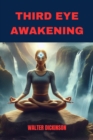 THIRD EYE AWAKENING : Unlocking Inner Wisdom and Intuition (2024 Beginner Guide) - eBook