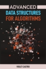 ADVANCED DATA STRUCTURES FOR ALGORITHMS : Mastering Complex Data Structures for Algorithmic Problem-Solving (2024) - eBook
