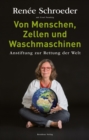 Von Menschen, Zellen und Waschmaschinen : Anstiftung zur Rettung der Welt - eBook