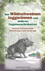 Von Wildschweinen, Joggerinnen und anderen Ungeheuerlichkeiten : Kritische und humorvolle Betrachtungen rund um die Jagd - eBook