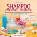 Shampoo, Schaumbad, Showergel : Badekosmetik selbst gemacht - eBook