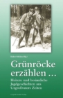 Grunrocke erzahlen ... : Heitere und besinnliche Jagdgeschichten aus Urgrovaters Zeit - eBook