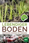 Lebendiger Boden : Gartenboden verstehen und verbessern, Bio-Garten PRAXIS - eBook