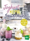 Joghurt, Kefir, Sauermilch & Co selbst gemacht : Mit und ohne Joghurtbereiter - eBook