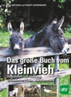 Das groe Buch vom Kleinvieh : Handbuch zur Haltung glucklicher Haus- und Nutztiere - eBook