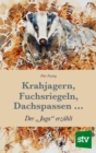 Krahjagern, Fuchsriegeln, Dachspassen ... : Der "Jaga" erzahlt - eBook