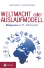 Weltmacht oder Auslaufmodell : Religionen im 21. Jahrhundert - eBook