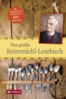 Das groe Reimmichl-Lesebuch : Hgerausgegeben und mit einem Lebensbild versehen von Paul Muigg - eBook