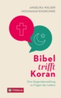 Bibel trifft Koran : Eine Gegenuberstellung zu Fragen des Lebens - eBook
