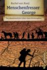 Menschenfresser George : Das abenteuerliche Leben eines Hochstaplers - eBook