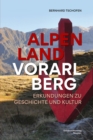Alpenland Vorarlberg : Erkundungen zu Geschichte und Kultur - eBook