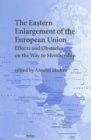 The Eastern Enlargement of the European Union : Efforts and Obstacles on the Way to Membership - Book