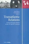 Transatlantic Relations : Austria and Latin America in the 19th and 20th Centuries - Book