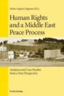 Human Rights and a Middle East Peace Process : Analyses and Case Studies from a New Perspective - Book