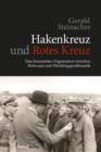 Hakenkreuz und Rotes Kreuz : Eine humanitare Organisation zwischen Holocaust und Fluchtlingsproblematik - eBook
