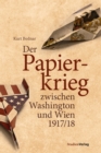 Der Papierkrieg zwischen Washington und Wien 1917/18 - eBook