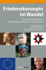 Friedenskonzepte im Wandel : Analyse der Vergabe des Friedensnobelpreises von 1901 bis 2016 - eBook