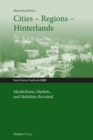 Cities - Regions - Hinterlands : Metabolisms, Markets, and Mobilities Revisited - eBook