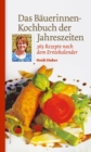 Das Bauerinnen-Kochbuch der Jahreszeiten : 365 Rezepte nach dem Erntekalender - eBook