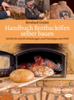Handbuch Brotbackofen selber bauen : Schritt-fur-Schritt-Anleitungen und Praxistipps vom Profi - eBook