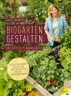 Biogarten gestalten : Das groe Planungsbuch. Gestaltungsideen, Detailplane und Praxistipps fur Obst- und Gemuseanbau - eBook