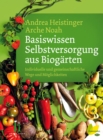 Basiswissen Selbstversorgung aus Biogarten : Individuelle und gemeinschaftliche Wege und Moglichkeiten - eBook