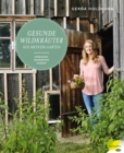 Gesunde Wildkrauter aus meinem Garten : Erkennen. Vermehren. Nutzen - eBook