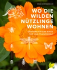 Wo die wilden Nutzlinge wohnen : Gartnern fur eine bunte Tier- und Pflanzenwelt - eBook